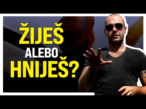 Žiješ alebo hniješ? Prečo nenávidíš svoj život a ako to zmeniť