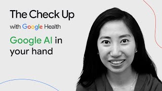 Google AI in your hand | The Check Up ‘24 | Google for Health