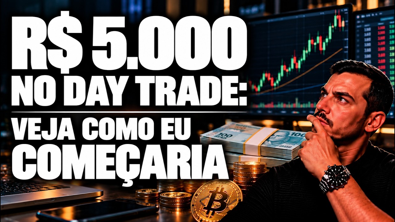 R$ 5.000 NO DAY TRADE: VEJA COMO EU COMEÇARIA