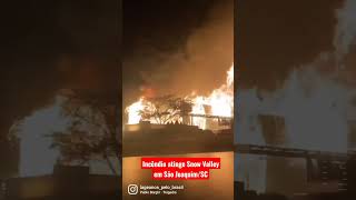 Incêndio em Snow Valley em São Joaquim😔 #snowvalley   #saojoaquim   #serracatarinense   #notícias