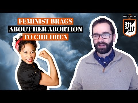 Feminist Brags About Her Abortion To Children | The Matt Walsh Show Ep. 169