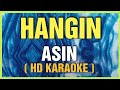 Hangin - Asin ( HD Karaoke ) With Lyrics