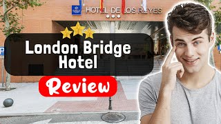 London Bridge Hotel Review - Things You MUST Know Before Staying Here