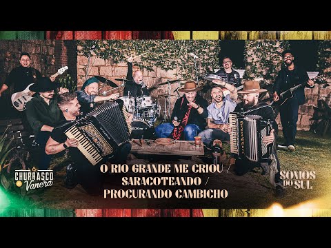 O Rio Grande Me Criou / Saracoteando / Procurando Cambicho | CHURRASCO & VANERA - Somos Do Sul