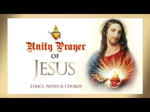 Unity Prayer of Jesus Song FULL VERSION Lyrics Notes & Chords