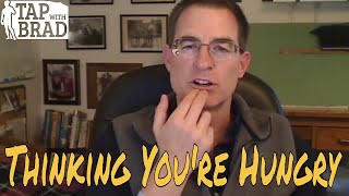 Thinking You&#39;re Hungry (misidentifying emotions as hunger) - Tapping with Brad Yates