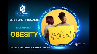 OBESITY (PODCAST) - IELTS TOPIC