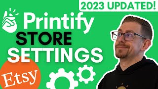 Printify Store Settings Tutorial - 2023 Updated