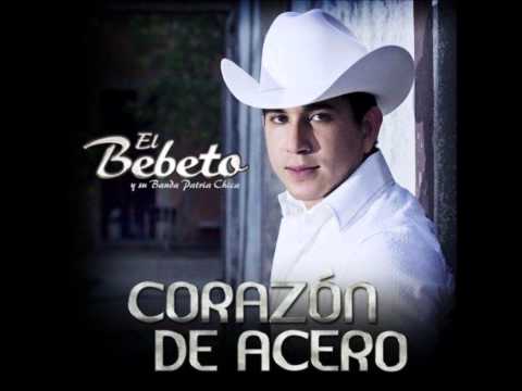 Corazon De Acero - El Bebeto y Su Banda Patria Chica (Letra) [2012]