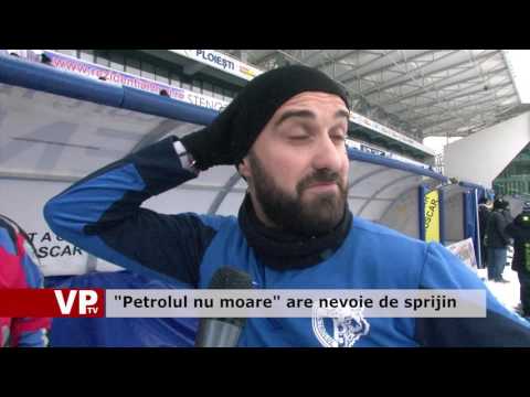 “Petrolul nu moare” are nevoie de sprijin