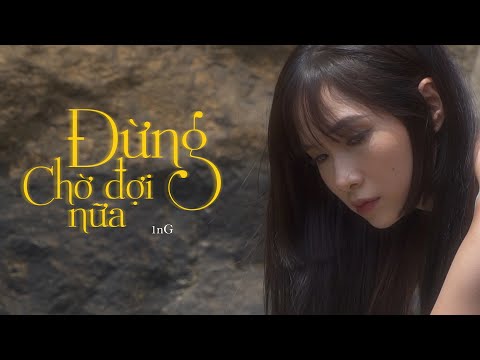 1nG - Đừng Chờ Đợi Nữa | Prod. FiGDee (Official MV)