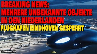 Mehrere Unbekannte Objekte über den Niederlanden - Flughafen Eindhoven gesperrt