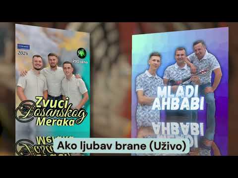 Zvuci Bosanskog Meraka i Mladi Ahbabi - Ako ljubav brane 2025