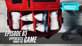 DID HYPEBEASTS RUIN THE SNEAKER GAME? - SNEAKERPHILES PODCAST EPISODE 83 / AUDIO ONLY