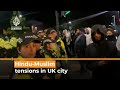 Hindu Muslim Tensions In UK City Al Jazeera Newsfeed