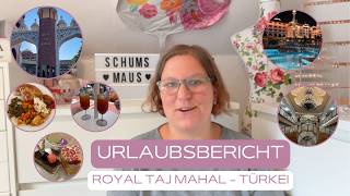 Urlaubsbericht | Türkei Urlaub 2026 | Royal Taj Mahal | Schumsmaus