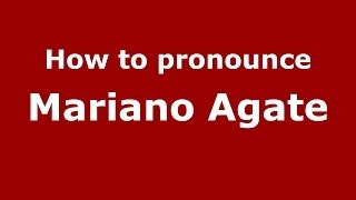 How to pronounce Mariano Agate