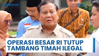 Prabowo Tegaskan TNI, Polri & Bea Cukai Lakukan Operasi Besar-besaran Tutup Tambang Timah Ilegal