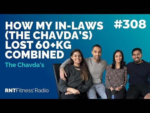 Ep 308 - How My In-Laws (The Chavda’s) Lost 60+KG Combined