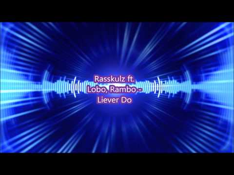 Rasskulz ft. Lo-Bo, Rambo - Liever Do [AUDIO ONLY]