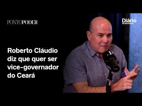 Roberto Cláudio diz que quer ser vice, mas prega 'desprendimento' na oposição