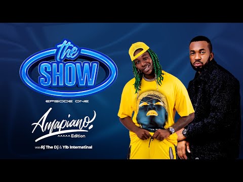 THE SHOW WITH RJ THE DJ & YLB INTERNATIONAL.EPISODE 01 (AMAPIANO EDITION)