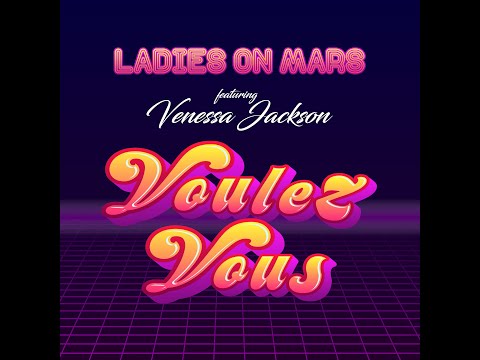 LADIES ON MARS ft VENESSA JACKSON - Voulez-Vous
