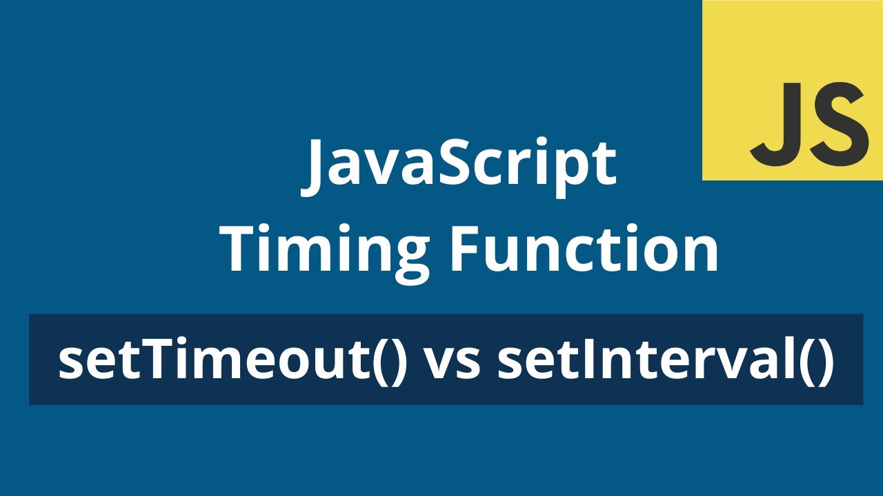 Javascript Timing Function Explained | SetTimeout Vs SetInterval