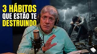 3 HÁBITOS QUE ACABAM COM SUA VIDA  | Hernandes Dias Lopes