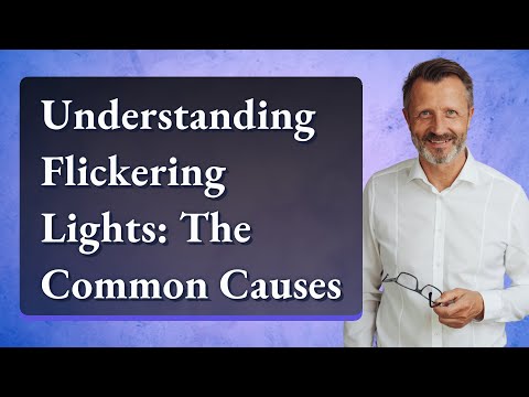 Understanding Flickering Lights: The Common Causes