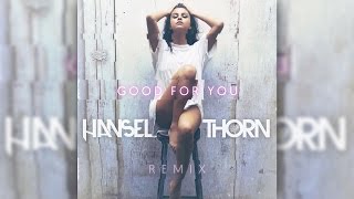 Selena Gomez - Good For You (Hansel Thorn Remix)