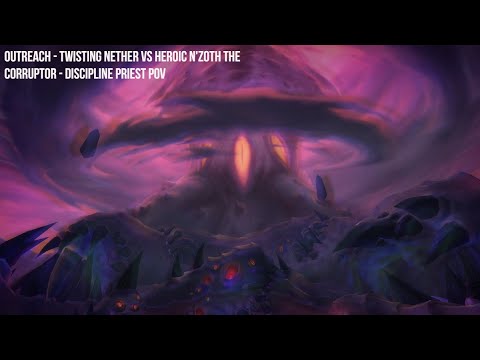 Outreach - Twisting Nether Vs Heroic N'zoth The Corruptor - Discipline Priest Pov