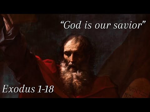 EXODUS 1-18 “God is our savior.”