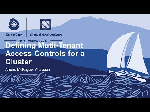 Defining Mutli-Tenant Access Controls for a Cluster - Anund McKague, Atlassian