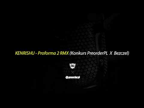 KENRISHU - konkurs Proforma 2 RMX (preorder.pl x Bezczel)