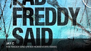 Jay C - Fab Freddy Said (Peter Horrevorts Remix) video