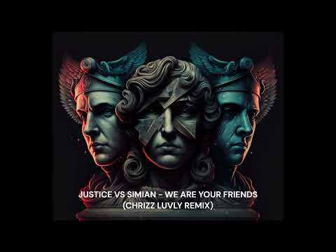 JUSTICE VS SIMIAN - WE ARE YOUR FRIENDS (CHRIZZ LUVLY REMIX)