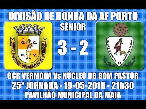 Distrital AF Porto - Honra 25ª Jorn. - GCR Vermoim Vs NDB Bom Pastor - 2017/18