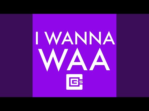 I Wanna Waa (Instrumental)