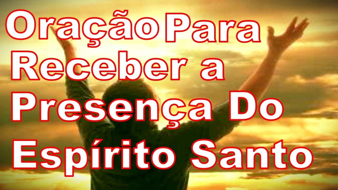 Oração Para Ser Cheio da Presença Do Espírito Santo de Deus