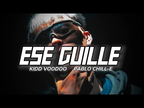 Kidd Voodoo, Pablo Chill-E - Ese Guille (Letra)