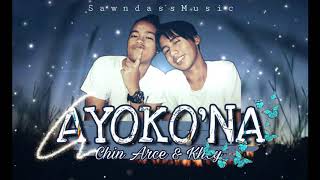Ayoko&#39;Na - Chin Arce &amp; Khey (Sawndass Music)