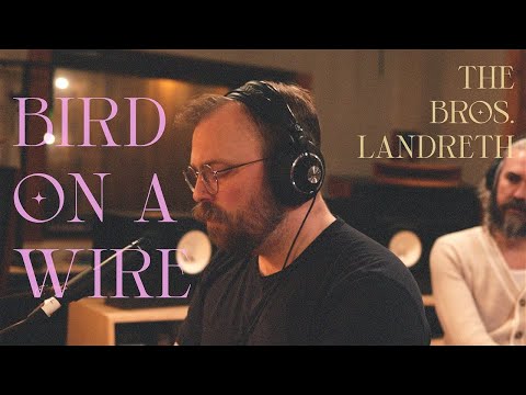 The Bros. Landreth • Bird on a Wire (Leonard Cohen) • For You, Live