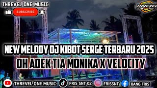 Download lagu NEW MELODY DJ KIBOT SERGE TERBARU 2025 DJ ADEK TIA MONIKA X VELOCITY YANG LAGI VIRAL DI TIKTOK mp3
