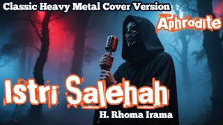 Download lagu Istri Salehah – H. Rhoma Irama | Classic Heavy Metal Cover by Aphrodite mp3