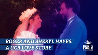 Roger and Sheryl Hayes: A UCR Love Story