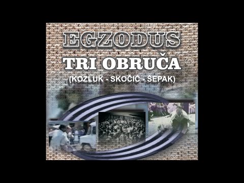 Egzodus "TRI OBRUČA" (Kozluk - Skočić - Šepak) - EXODUS OF THE "THREE HOOPS" (Kozluk - Skocic-Sepak)