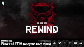 DJ Mad Dog - Rewind #TiH (Andy the Core remix) (Traxtorm Records - TRAX 0132)
