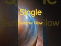 Summer Glow - Single