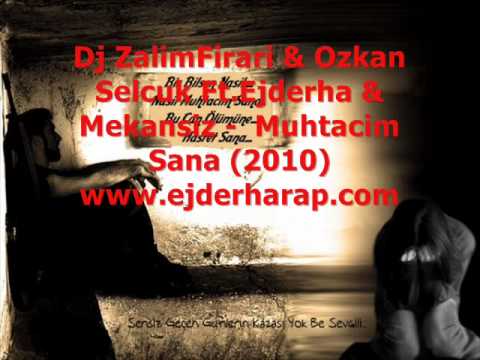 Dj ZalimFirari & Ozkan Selcuk Ft.Ejderha & Mekansiz -  Muhtacim Sana ( 2010 )